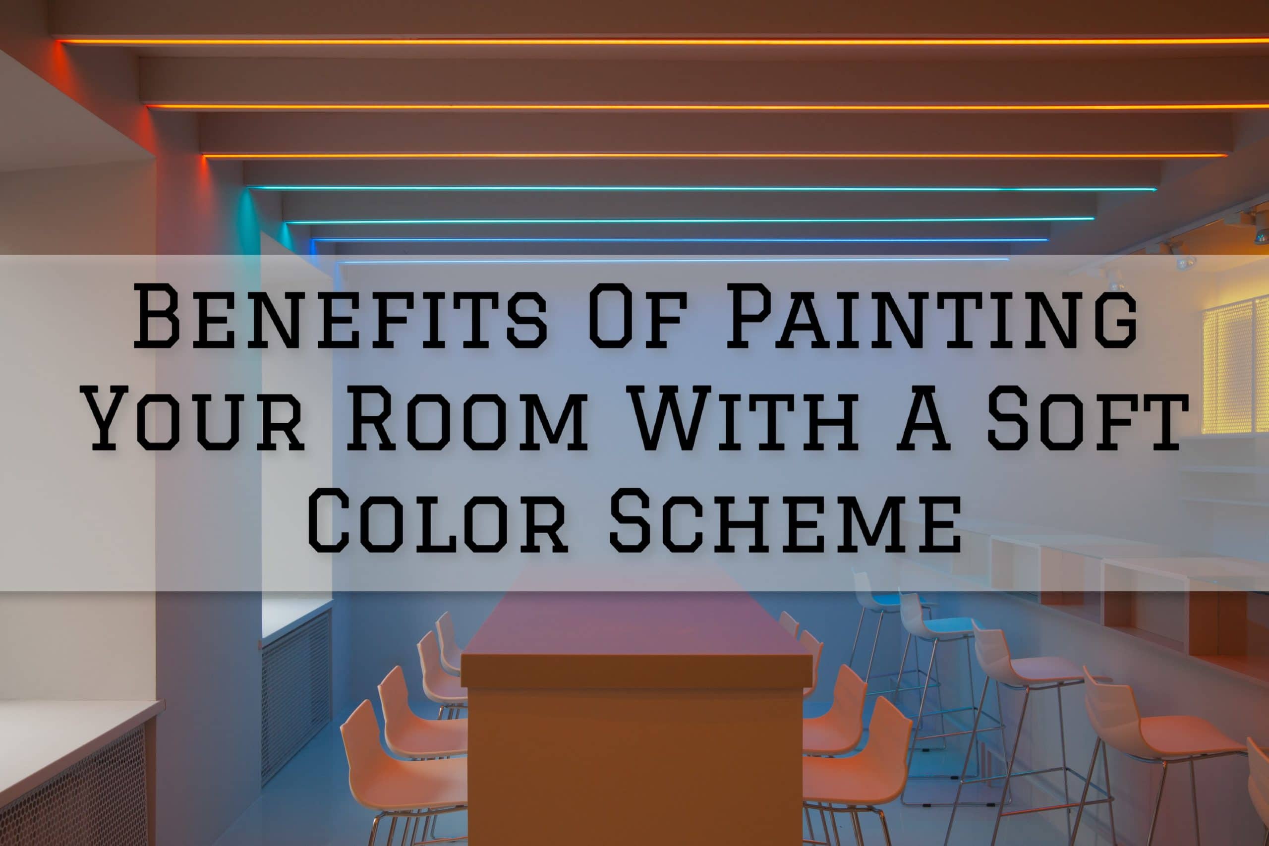 2022 05 21 Prime Painting Phoenix AZ Benefits Of Painting Your Room With A Soft Color Scheme Scaled 1 